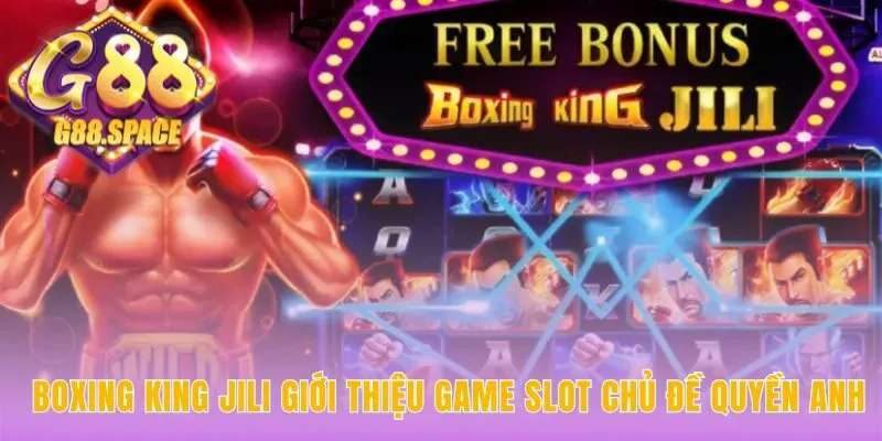 Boxing King JILI nổi bật với cơ chế thắng theo tầng độc đáo