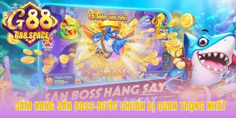 Mẹo săn boss bắt đầu từ khâu chuẩn bị kỹ lưỡng nhất