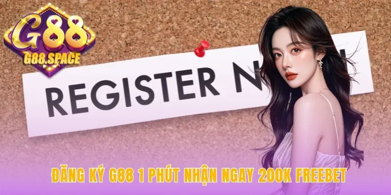 Đăng ký G88 nhanh chóng trong 1 phút với 3 bước đơn giản